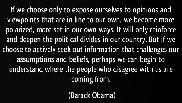 quote-if-we-choose-only-to-expose-ourselves-to-opinions-and-viewpoints-that-are-in-line-to-our-own-we-barack-obama-285345